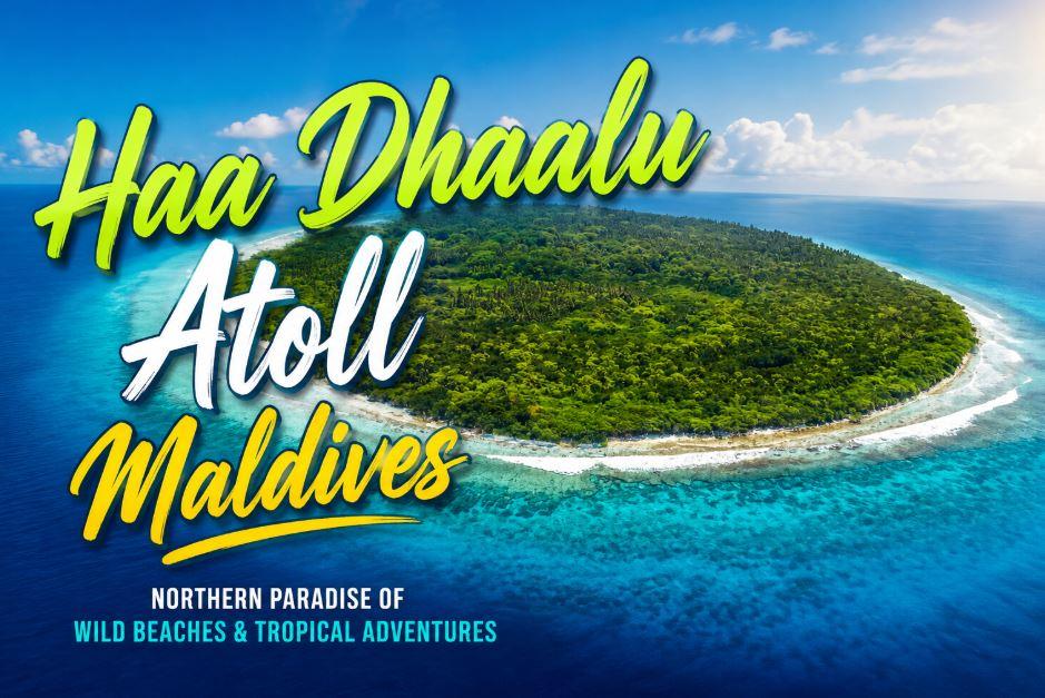 Haa Dhaalu Atoll Maldives: The Northern Paradise of Wild Beaches, Local Islands and Tropical Adventures