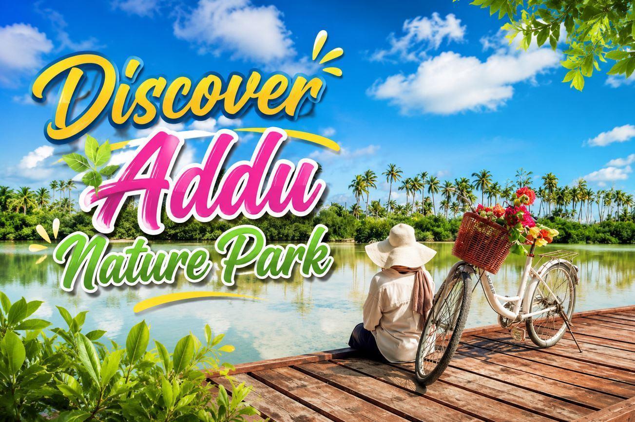 A Perfect Day at Addu Nature Park: The Ultimate Group Guide