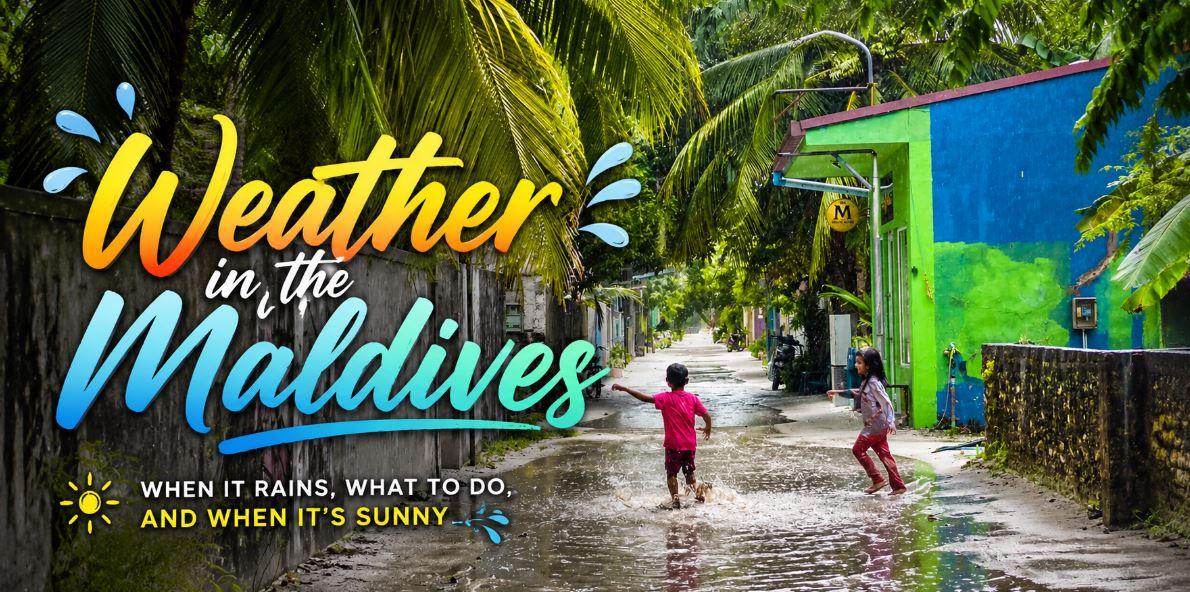 Weather in the Maldives: When Does It Rain, When Is It Sunny, and What to Do on Rainy Days?